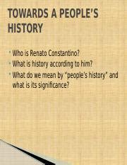 Renato Constantino TOWARDS A PEOPLE\u2019S HISTORY.pptx - TOWARDS A ...