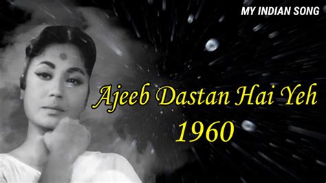 ajeeb dastan hai yeh original full song 1960 my indian song - YouTube