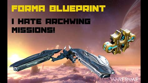 Warframe: Forma Blueprint I HATE ARCHWING MISSIONS - YouTube