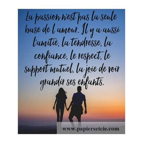 Citation Amour:" La passion n'est pas la seule base de l’amour. Il y a aussi l'amitié, la ...