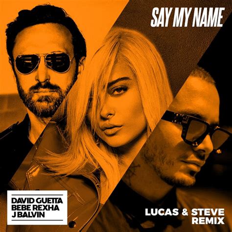 David Guetta, Bebe Rexha & J Balvin – Say My Name (Lucas & Steve Remix ...