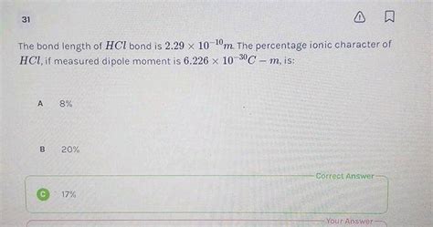 The bond length of HCl bond is 2.29 X 10-10m. The percentage ionic character of HCl, measured ...