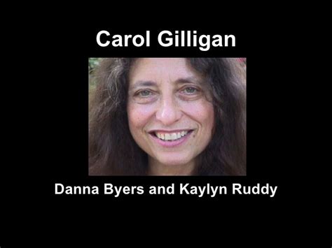 Carol Gilligan Quotes. QuotesGram