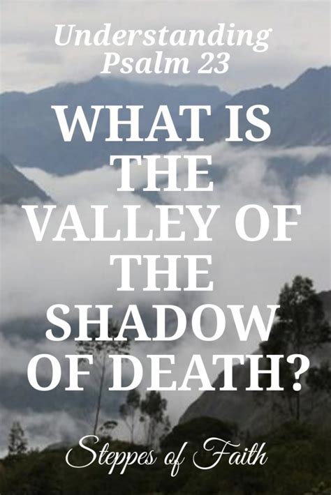 Understanding Psalm 23: What is the Valley of the Shadow of Death?