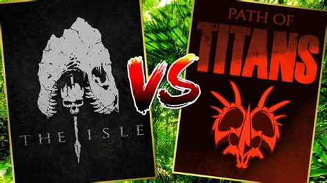 THE ISLE VS PATH OF TITANS - QUEL EST LE MEILLEUR ? LEQUEL ACHETER ...