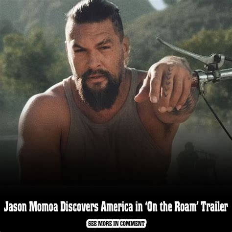 Jason Momoa Discovers America in ‘On the Roam’ Trailer - News