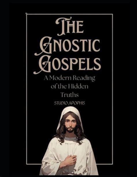 The Gnostic Gospels: A Modern Reading of the Hidden Truths by Studio ...