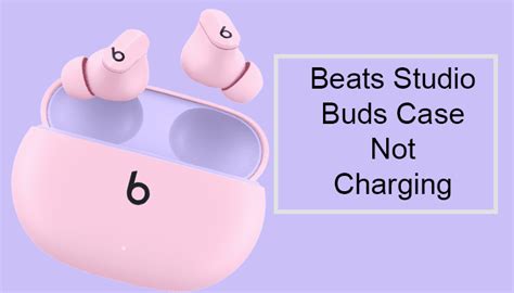 Beats Studio Buds Case Not Charging - [Troubleshooting Tips]