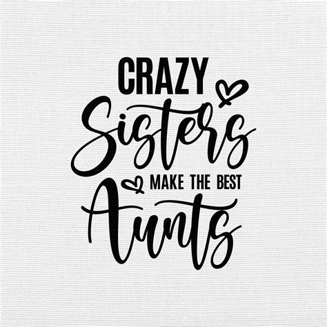 Crazy Aunt, Crazy Sister, Best Sister, Sister Love, Auntie Quotes, Sister Quotes, Family Quotes ...