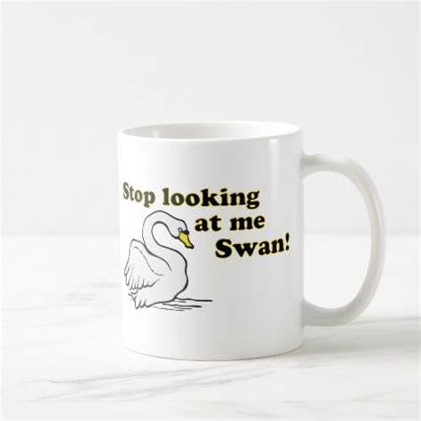 Stop looking at me swan coffee mug | Zazzle