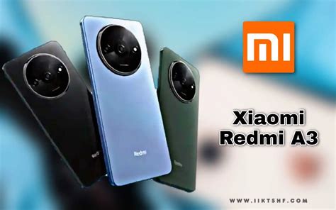 Specifications and review of the new hero Xiaomi Redmi A3 | iiktshf