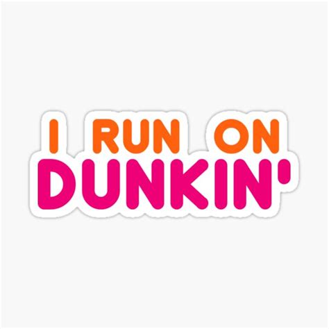 "i run on dunkin' quote" Sticker by kaykiser | Redbubble