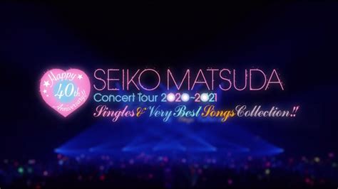 「Seiko Matsuda Concert Tour 2020～2021 "Singles & Very Best Songs ...