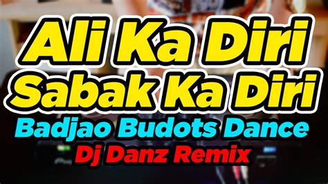 Ali Ka Diri Sabak Ka Diri ( Budots Badjao Dance ) ( Dj Danz Remix ...