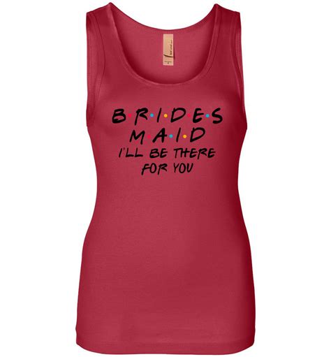 Brides Maid Friends TV Show Tank Top| I'll Be There For You Friends Theme Song 1| Best Gift For ...