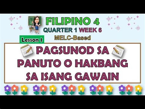 FILIPINO 4 || QUARTER 1 WEEK 6 LESSON 1 | PAGSUNOD SA PANUTO O HAKBANG SA ISANG GAWAIN | MELC ...