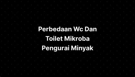 Perbedaan Wc Dan Toilet Mikroba Pengurai Hewan Langka Komodo Kamado ...