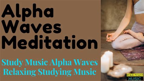 Alpha Waves Meditation 10 Minutes - Study Music Alpha Waves, Relaxing Studying Music, Brain ...