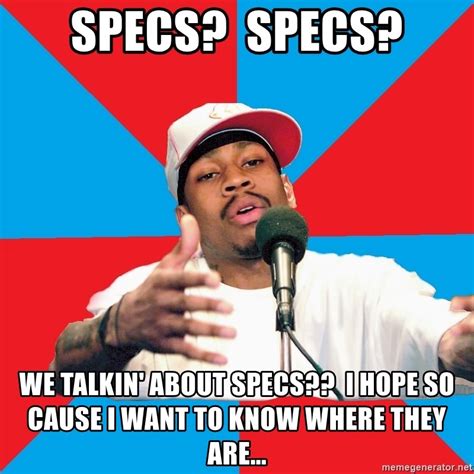 SPECS? SPECS?, We talkin' about specs?? I hope so cause I want to know ...