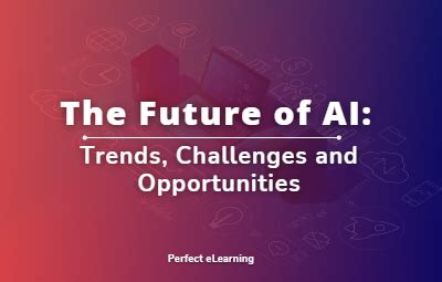 The Future of AI: Trends, Challenges, and Opportunities