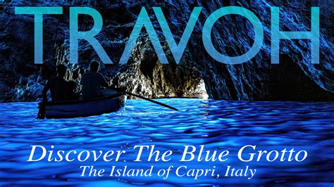 Discover The Blue Grotto – The Island of Capri, Italy – TRAVOH