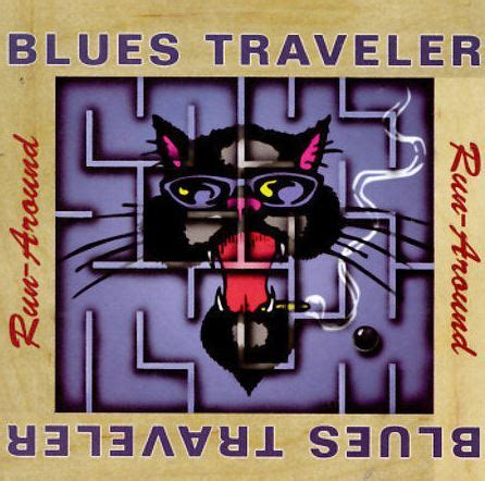 "Run-Around" by Blues Traveler - Song Meanings and Facts