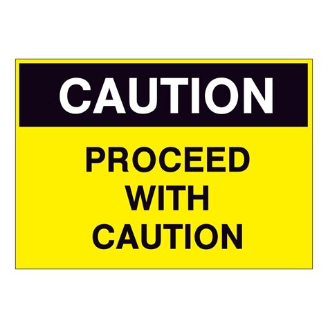 Caution Proceed with Caution Sign – Online NZ Signs