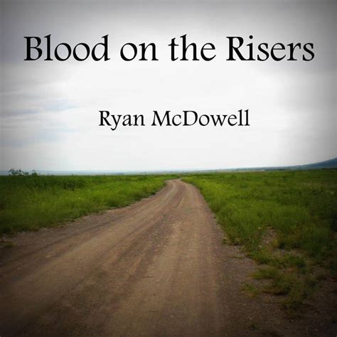 Blood on the Risers | Ryan McDowell