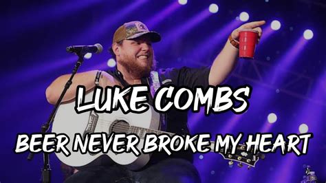 Luke Combs - Beer Never Broke My Heart (Lyrics)🎶🎼 - YouTube