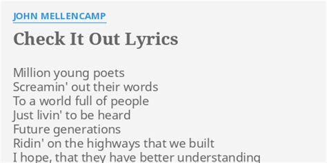 "CHECK IT OUT" LYRICS by JOHN MELLENCAMP: Million young poets Screamin'...