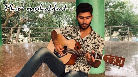 Phir mohabbat guitar cover song 💝 - YouTube