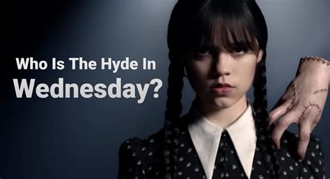 Who Is The Hyde In Wednesday? Everything To Know About The Monster ...