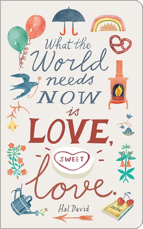 What the World Needs Now Is Love, Sweet Love. : Write Now Journal ...