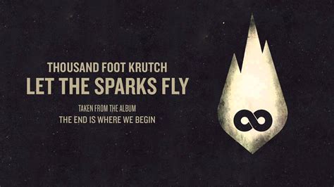 Thousand Foot Krutch: Let The Sparks Fly (Official Audio) - YouTube Music