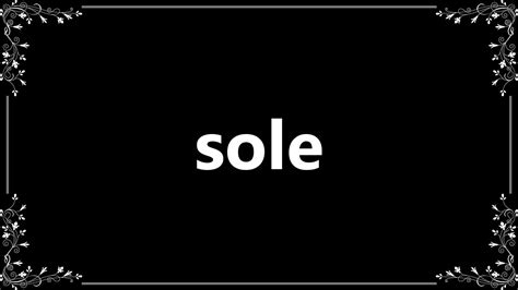 Sole - Definition and How To Pronounce - YouTube