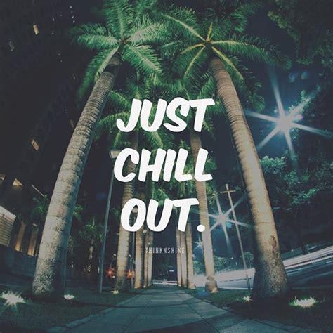 Just Chill Out Pictures, Photos, and Images for Facebook, Tumblr ...