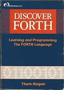 Discover FORTH: Learning and programming the FORTH language: Thom Hogan ...