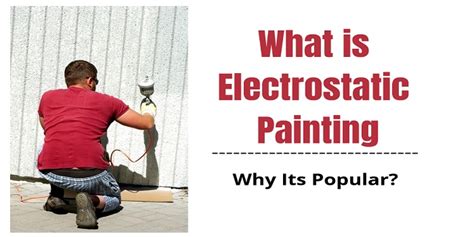 What is Electrostatic Painting – What are its Benefits?