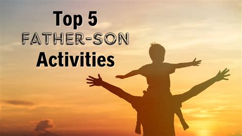 The Bond of Father-Son Activities: Building Memories That Last