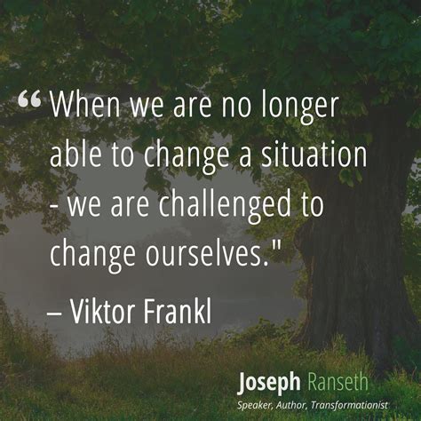 When-we-are-no-longer-able-to-change-a-situation-we-are-challenged-to ...