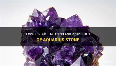 Exploring The Meaning And Properties Of Aquarius Stone | ShunSpirit