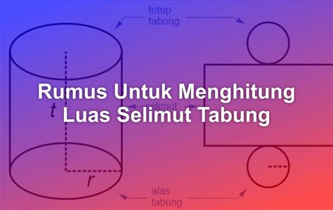 Rumus Untuk Menghitung Luas Selimut Tabung - Matob