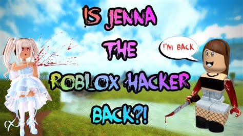 Is Jenna the Roblox Hacker real and back on Roblox hacking accounts? - YouTube