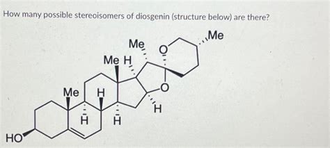 Solved How many stereocenters are present in diosgenin | Chegg.com