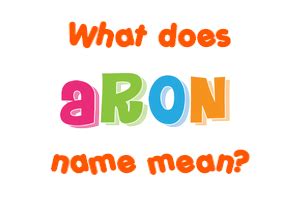 Aron name - Meaning of Aron