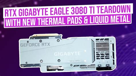 RTX Gigabyte eagle 3080 Ti Teardown with new thermal pads & liquid ...