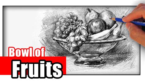 Still Life Fruit Bowl How To Draw A Fruit Bowl With Pencil ...