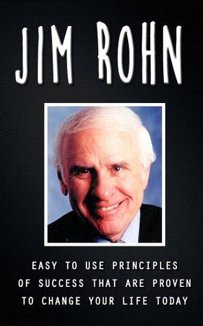 Jim Rohn - Easy to Use Principles of Success that are Proven to Change your Life Today by Ben Wentz