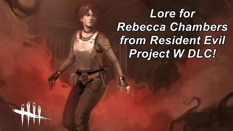 Dead By Daylight| Rebecca Chambers Lore "Resident Evil Project W ...