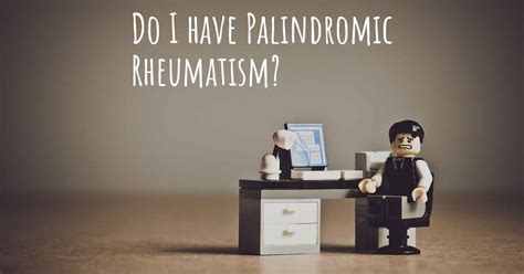 How do I know if I have Palindromic Rheumatism?